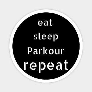 eat sleep parkour repeat Magnet